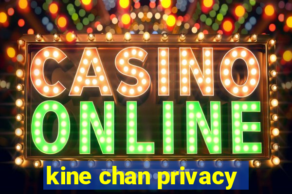 kine chan privacy